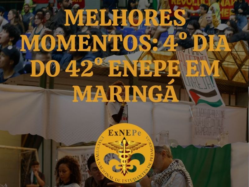 4° dia do 42° ENEPe em Maringá