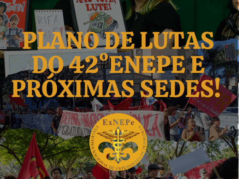 Plano de Lutas do 42° ENEPe e as sedes do 26° FoNEPe e 43° ENEPe